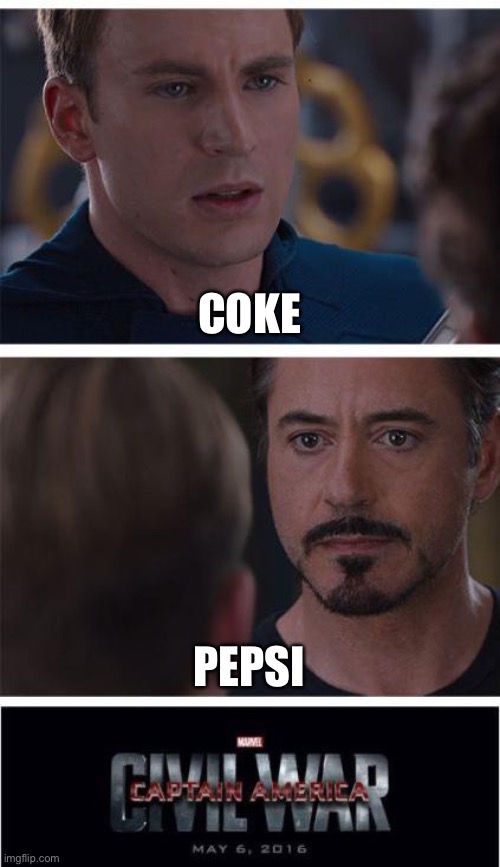 Marvel Civil War 1 | COKE; PEPSI | image tagged in memes,marvel civil war 1 | made w/ Imgflip meme maker