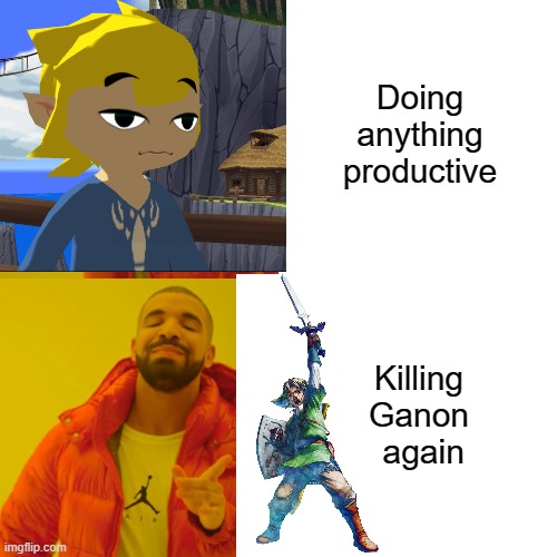 Drake Hotline Bling Meme | Doing anything productive; Killing Ganon
 again | image tagged in memes,drake hotline bling | made w/ Imgflip meme maker