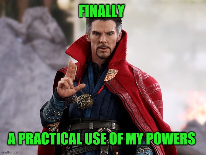 FINALLY A PRACTICAL USE OF MY POWERS | made w/ Imgflip meme maker