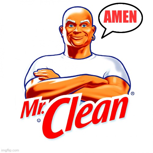 AMEN | image tagged in mr clean | made w/ Imgflip meme maker