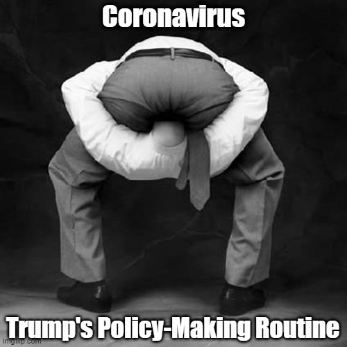 "How Trump Makes Coronavirus Policy" | Coronavirus; Trump's Policy-Making Routine | image tagged in trump murderer,trump knew people would die needlessly,trump proclaims people disposable,deplorable donald,despicable donald,trum | made w/ Imgflip meme maker