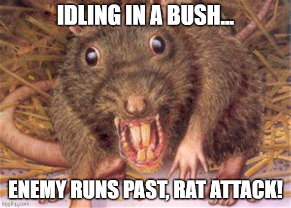 RAT ATTACK | IDLING IN A BUSH... ENEMY RUNS PAST, RAT ATTACK! | image tagged in rat attack,escape from tarkov,tarkov rat | made w/ Imgflip meme maker