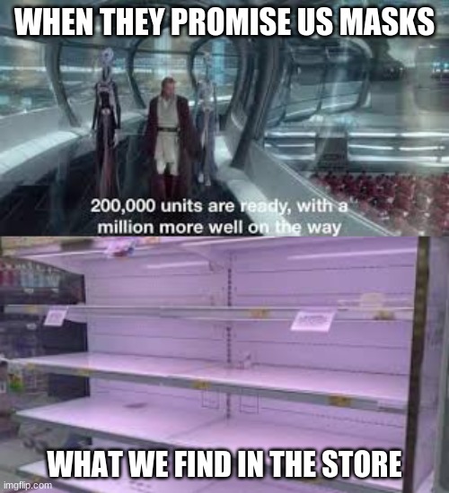 WHEN THEY PROMISE US MASKS; WHAT WE FIND IN THE STORE | image tagged in coronavirus,masks | made w/ Imgflip meme maker