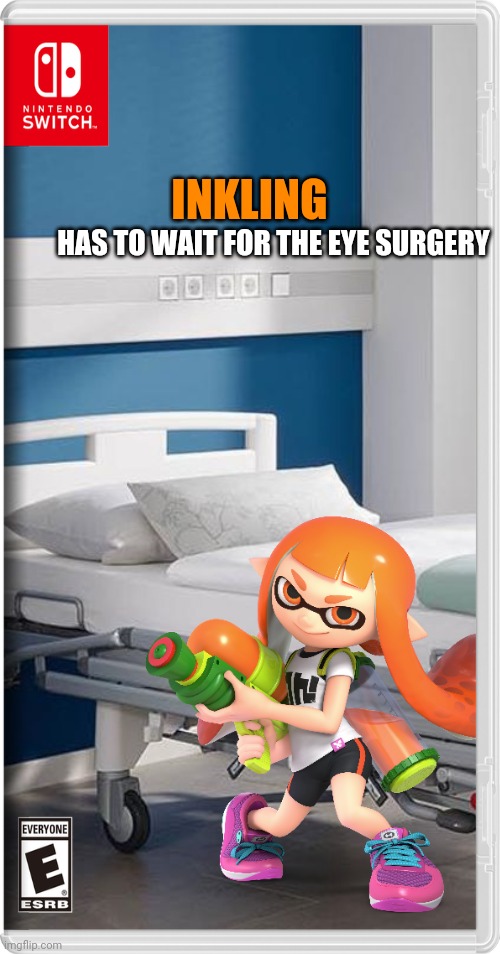Since the Medix are out fighting the Weegee Virus, Inkling has to wait for that surgery... Anybody got a doctor's degree? Woomy | INKLING; HAS TO WAIT FOR THE EYE SURGERY | image tagged in inkling,splatoon,medix,weegee virus,fake switch games,memes | made w/ Imgflip meme maker