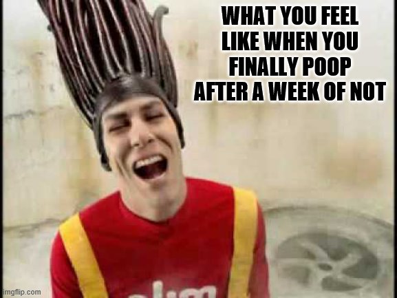 truth | WHAT YOU FEEL LIKE WHEN YOU FINALLY POOP AFTER A WEEK OF NOT | image tagged in slim jim guy,front page,funny memes,stupid | made w/ Imgflip meme maker