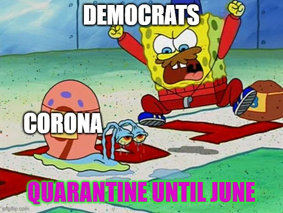 gary snail race | DEMOCRATS; CORONA; QUARANTINE UNTIL JUNE | image tagged in gary snail race | made w/ Imgflip meme maker