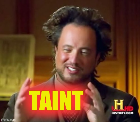 Ancient Aliens | TAINT | image tagged in memes,ancient aliens | made w/ Imgflip meme maker