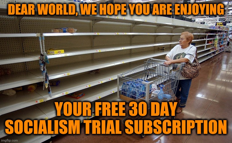 Would you like to know more? | DEAR WORLD, WE HOPE YOU ARE ENJOYING; YOUR FREE 30 DAY SOCIALISM TRIAL SUBSCRIPTION | image tagged in socialism,communism,dank memes | made w/ Imgflip meme maker