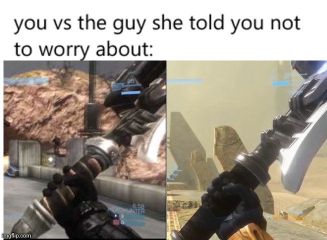 you vs the guy she told you not to worry about: | image tagged in you vs the guy she told you not to worry about | made w/ Imgflip meme maker