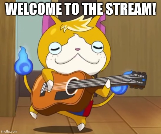 WELCOME TO THE STREAM! | made w/ Imgflip meme maker