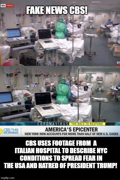 Fake News CBS Broadcasts a Italian Hospital Conditions To Describe NYC Conditions. | image tagged in fake news,democrats,stupid liberals | made w/ Imgflip meme maker