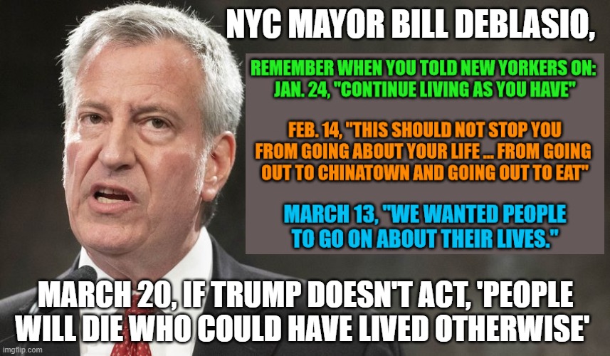 Why Won't Fake News Report This? | NYC MAYOR BILL DEBLASIO, MARCH 20, IF TRUMP DOESN'T ACT, 'PEOPLE WILL DIE WHO COULD HAVE LIVED OTHERWISE' | image tagged in fake news | made w/ Imgflip meme maker