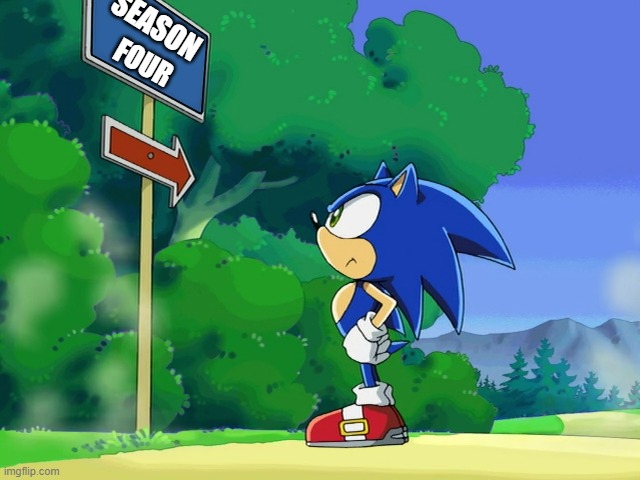 Sonic Signpost | SEASON; FOUR | image tagged in sonic signpost | made w/ Imgflip meme maker