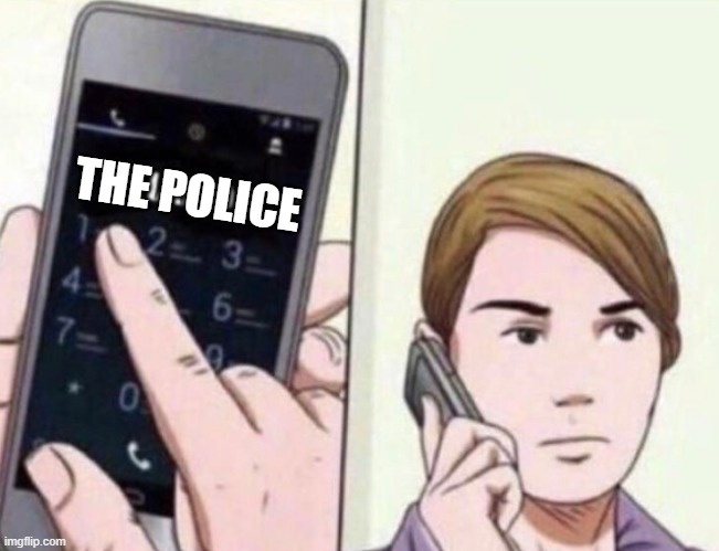 Thanos Calling | THE POLICE | image tagged in thanos calling | made w/ Imgflip meme maker