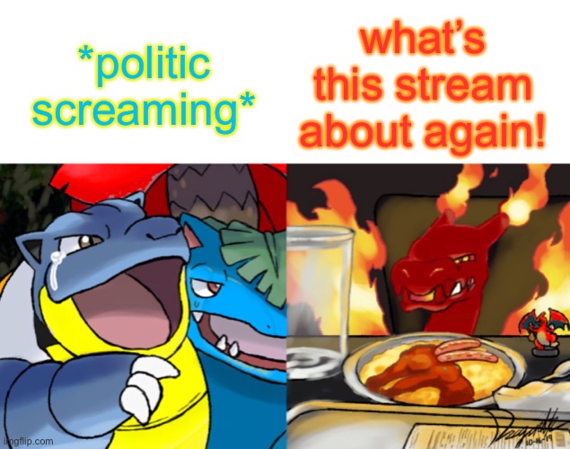 i don’t understand it | what’s this stream about again! *politic screaming* | image tagged in hydro yelling at gigantamax leon | made w/ Imgflip meme maker