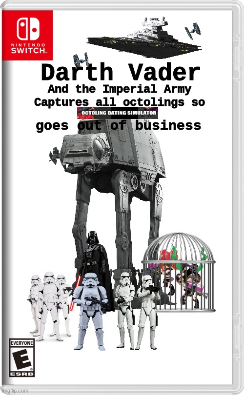 Vader be goin' for some chopped sushi tonight | Darth Vader; And the Imperial Army Captures all octolings so; goes out of business | image tagged in darth vader,star wars,octoling,nintendo switch,date,simulation | made w/ Imgflip meme maker