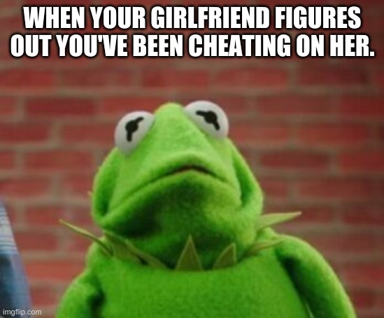Uh Oh |  WHEN YOUR GIRLFRIEND FIGURES OUT YOU'VE BEEN CHEATING ON HER. | image tagged in uh oh | made w/ Imgflip meme maker