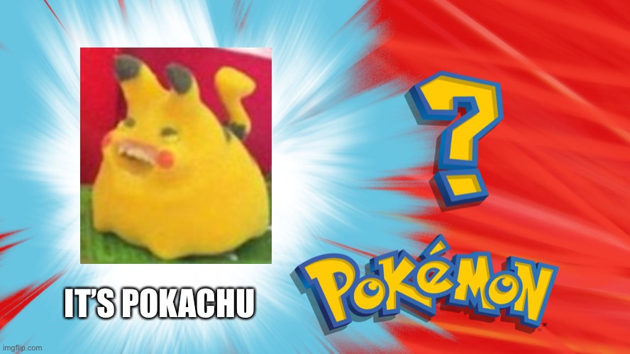 Who's That Pokemon | IT’S POKACHU | image tagged in who's that pokemon | made w/ Imgflip meme maker