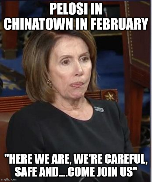 Chinatown Shuffle | PELOSI IN CHINATOWN IN FEBRUARY; "HERE WE ARE, WE'RE CAREFUL, SAFE AND....COME JOIN US" | image tagged in trump,pelosi,covid-19,trump 2020 | made w/ Imgflip meme maker