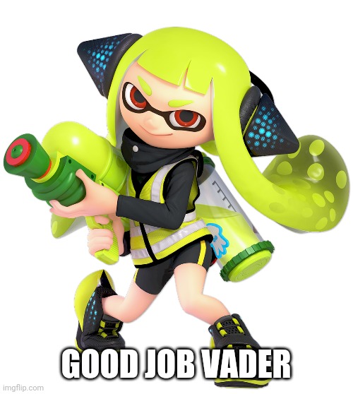 Agent 3 | GOOD JOB VADER | image tagged in agent 3 | made w/ Imgflip meme maker