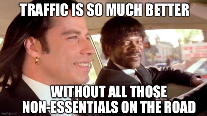 Thanks, China | TRAFFIC IS SO MUCH BETTER; WITHOUT ALL THOSE NON-ESSENTIALS ON THE ROAD | image tagged in coronavirus,quarantine | made w/ Imgflip meme maker