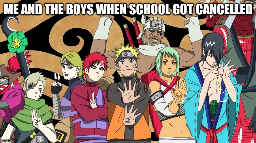 ME AND THE BOYS WHEN SCHOOL GOT CANCELLED | made w/ Imgflip meme maker