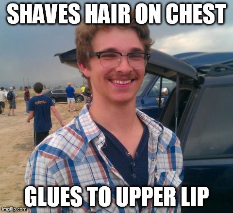 phish hipster | SHAVES HAIR ON CHEST GLUES TO UPPER LIP | image tagged in phish hipster | made w/ Imgflip meme maker
