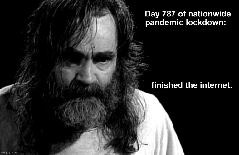 charles manson on quarantine | image tagged in charles manson on quarantine | made w/ Imgflip meme maker