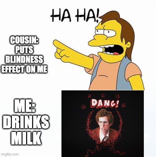 Minecraft with cousins | COUSIN:
PUTS BLINDNESS EFFECT ON ME; ME: 
DRINKS
MILK | image tagged in minecraft,cousins,dang | made w/ Imgflip meme maker