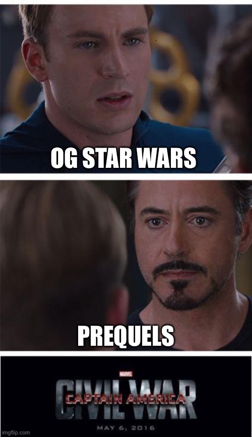 Marvel Civil War 1 | OG STAR WARS; PREQUELS | image tagged in memes,marvel civil war 1 | made w/ Imgflip meme maker