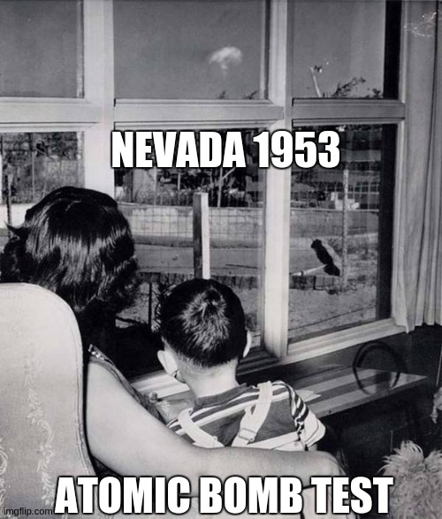 NEVADA 1953 ATOMIC BOMB TEST | image tagged in uk,usa,the great awakening,parliament,doj,expanding brain | made w/ Imgflip meme maker