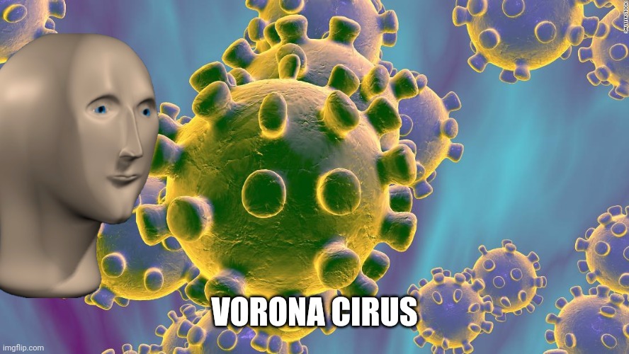 Coronavirus | VORONA CIRUS | image tagged in coronavirus | made w/ Imgflip meme maker