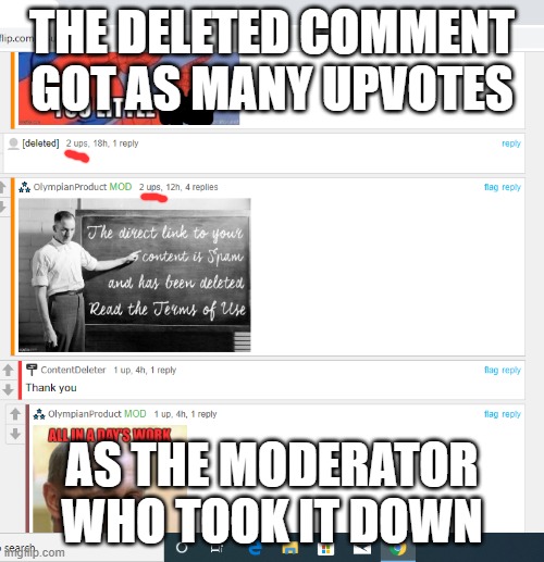 THE DELETED COMMENT GOT AS MANY UPVOTES; AS THE MODERATOR WHO TOOK IT DOWN | made w/ Imgflip meme maker