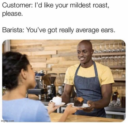 Coffee Shop Humor | image tagged in funny,memes | made w/ Imgflip meme maker
