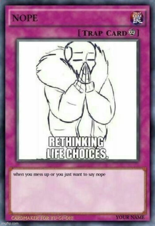 Nope Yu-gi-oh trap card | image tagged in yugioh,undertale | made w/ Imgflip meme maker