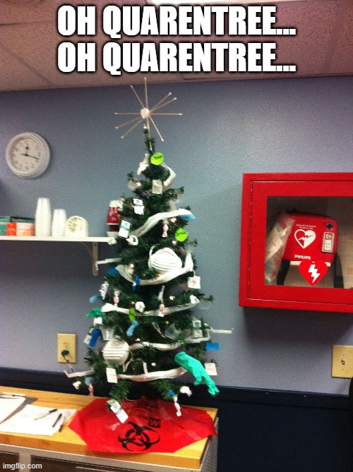 Quarentree | OH QUARENTREE... OH QUARENTREE... | image tagged in tree,quarentine,covid-19,covid | made w/ Imgflip meme maker