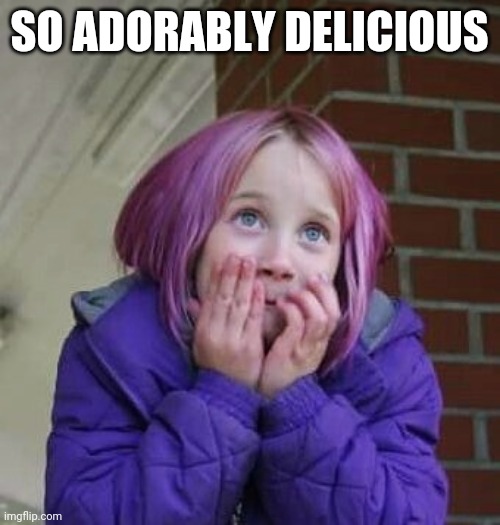 So Cute | SO ADORABLY DELICIOUS | image tagged in so cute | made w/ Imgflip meme maker