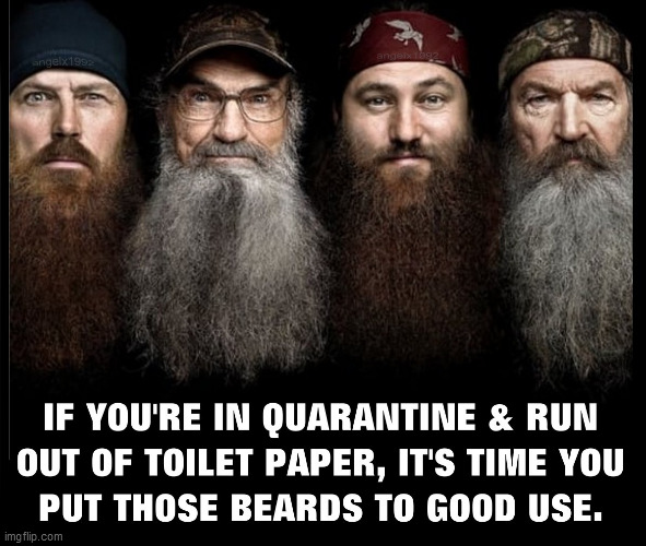 image tagged in coronavirus,duck dynasty,beards,shave,covid-19,toilet paper | made w/ Imgflip meme maker