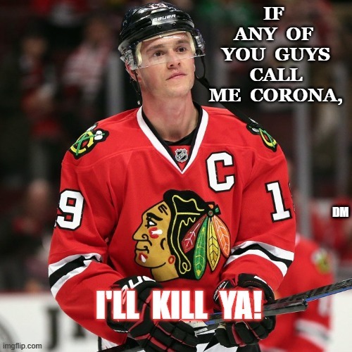 Corona Sports | DM | image tagged in toews,number 19 | made w/ Imgflip meme maker