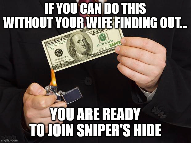 IF YOU CAN DO THIS WITHOUT YOUR WIFE FINDING OUT... YOU ARE READY TO JOIN SNIPER'S HIDE | made w/ Imgflip meme maker