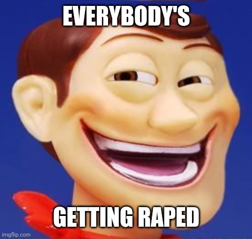 Hentai Woody | EVERYBODY'S GETTING **PED | image tagged in hentai woody | made w/ Imgflip meme maker