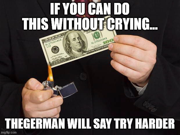 IF YOU CAN DO THIS WITHOUT CRYING... THEGERMAN WILL SAY TRY HARDER | made w/ Imgflip meme maker