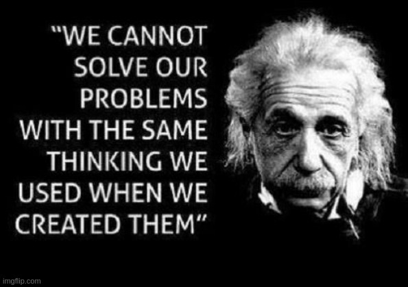 Create the Problems the same way you planned to solve them and you will never run out of work and excuses. | image tagged in einstein,albert einstein | made w/ Imgflip meme maker