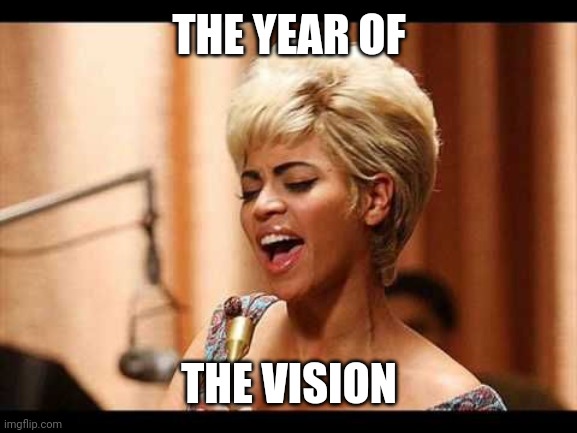 I'd rather go blind | THE YEAR OF; THE VISION | image tagged in vision,blind,beyonce | made w/ Imgflip meme maker