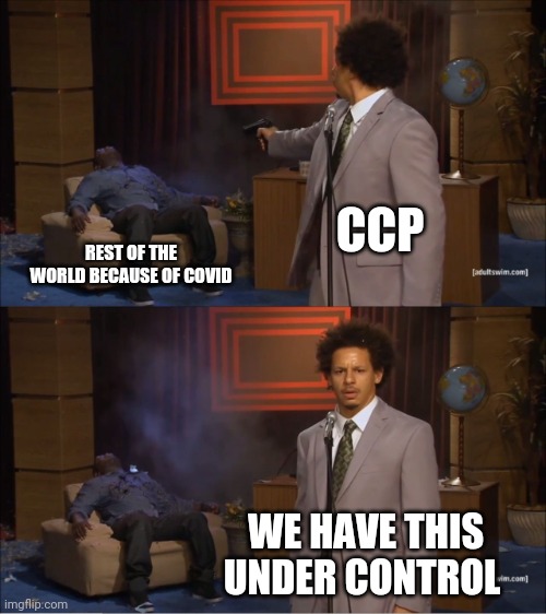 Who Killed Hannibal Meme | CCP; REST OF THE WORLD BECAUSE OF COVID; WE HAVE THIS UNDER CONTROL | image tagged in memes,who killed hannibal | made w/ Imgflip meme maker