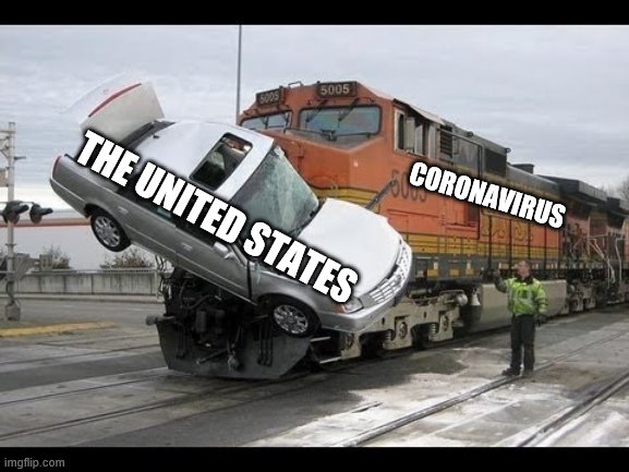 Car Crash | THE UNITED STATES; CORONAVIRUS | image tagged in car crash | made w/ Imgflip meme maker