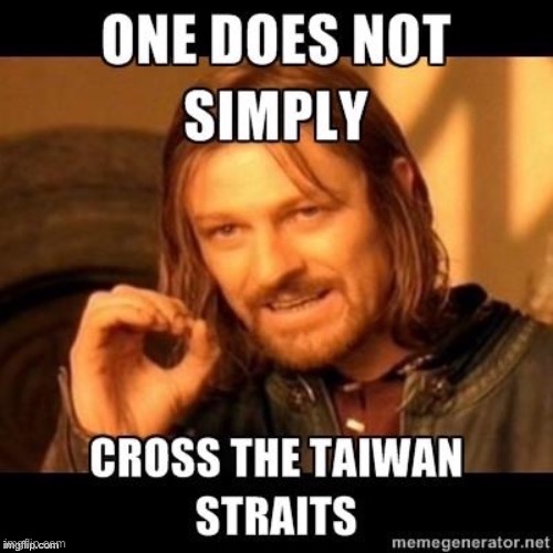 First meme I ever made, way back in 2012. China can whine all they want but a waterborne invasion of Taiwan would be difficult. | image tagged in history,historical meme,china,taiwan,war,civil war | made w/ Imgflip meme maker