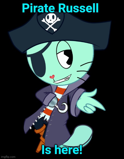 Pirate Russell In The House!! | Pirate Russell; Is here! | image tagged in pirates,happy tree friends | made w/ Imgflip meme maker