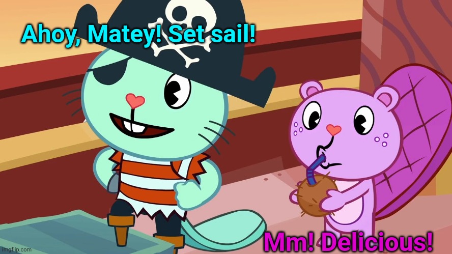 Russell the Pirate Otter! (HTF) | Ahoy, Matey! Set sail! Mm! Delicious! | image tagged in happy tree friends,pirates | made w/ Imgflip meme maker