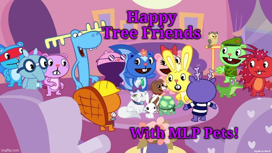 Happy Tree Friends with MLP Pets! | Happy Tree Friends; With MLP Pets! | image tagged in happy tree friends,animation,cartoon | made w/ Imgflip meme maker